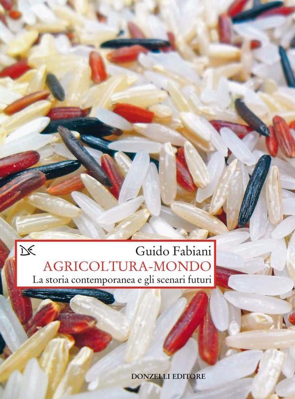 Agricoltura-mondo. La storia contemporanea e gli scenari futuri
